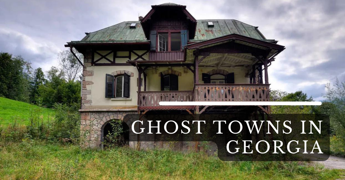 Ghost Towns In Georgia