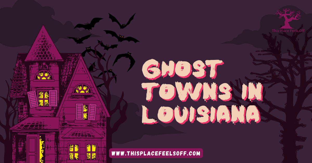 Ghost Towns In Louisiana