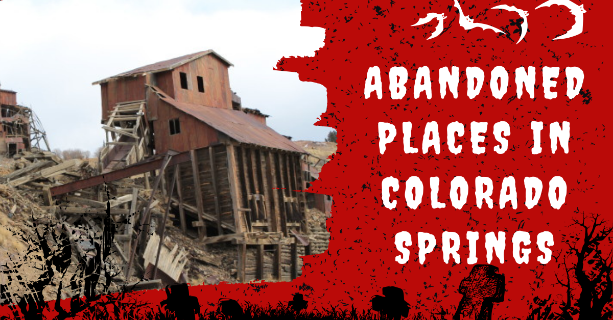 Abandoned Places In Colorado Springs