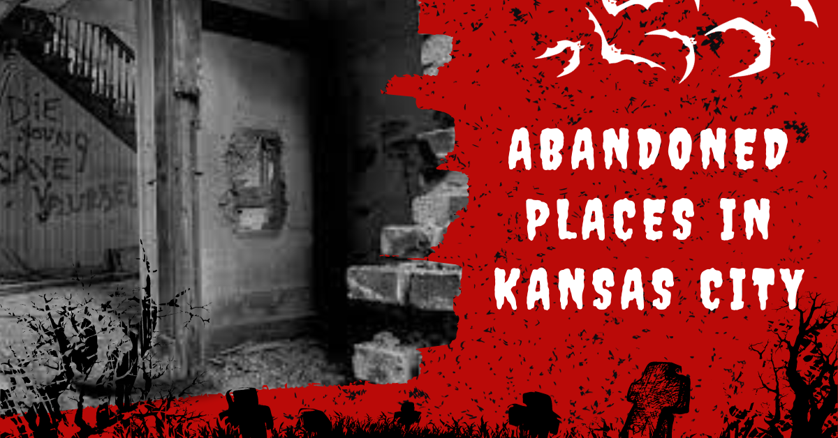Abandoned Places In Kansas City