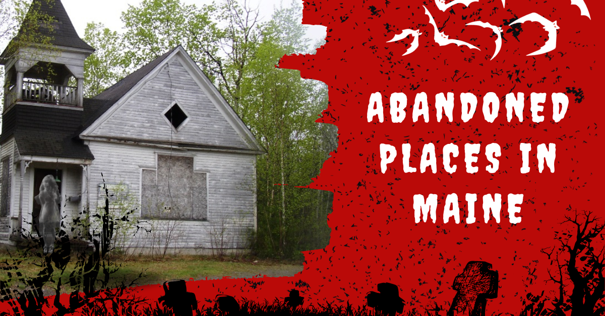 Abandoned Places In Maine