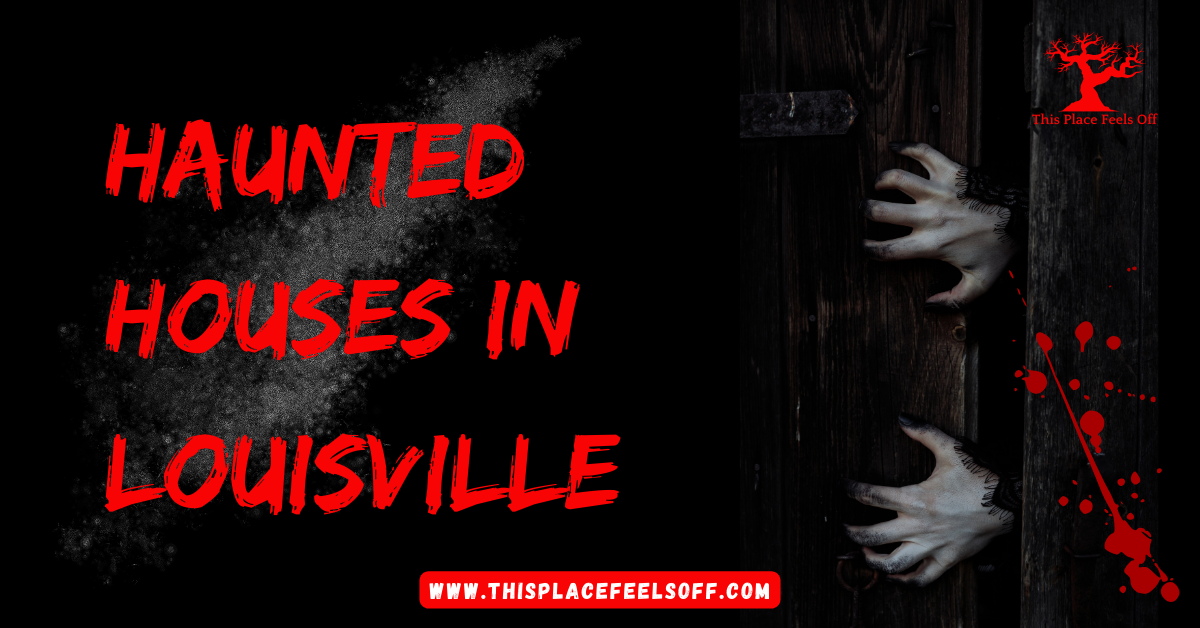Haunted Houses in Louisville