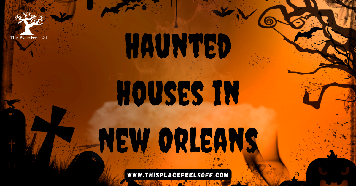 Haunted Houses in New Orleans