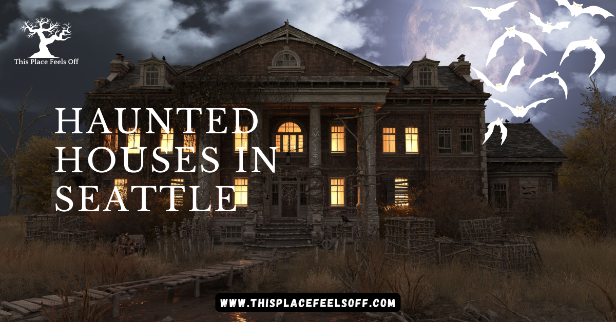 Haunted Houses in Seattle
