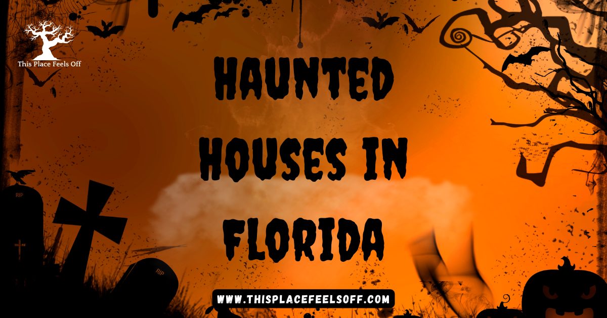 Haunted Houses in Florida