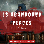 13 Abandoned Places in Colorado
