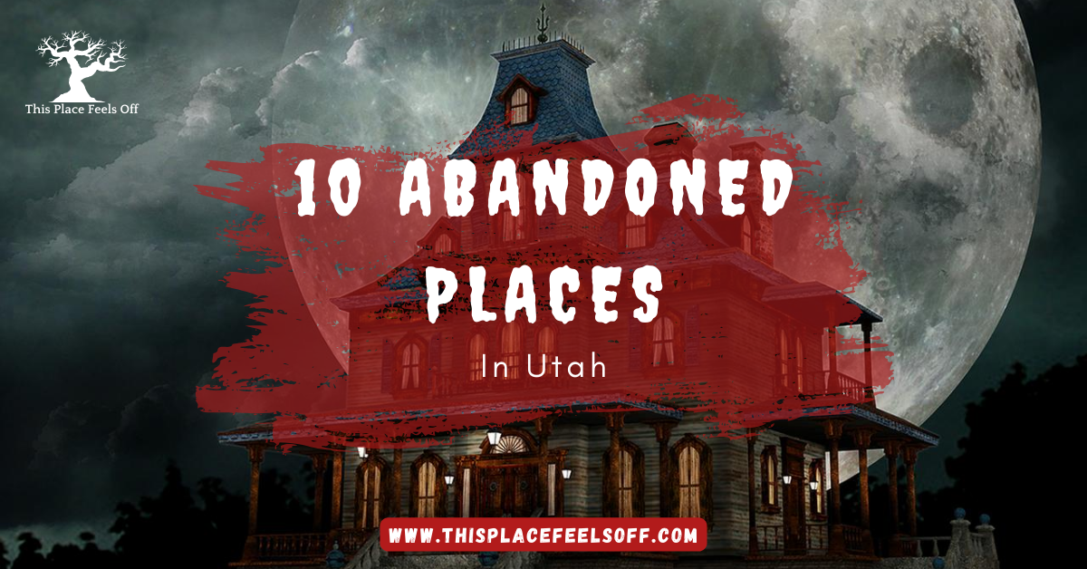 Abandoned Places in Utah